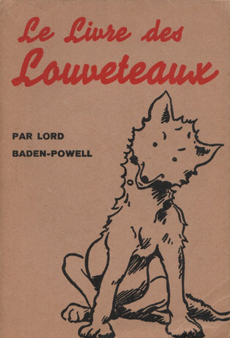 BADEN-POWELL, LORD. Livre des Louveteaux (Le) - Onzième édition