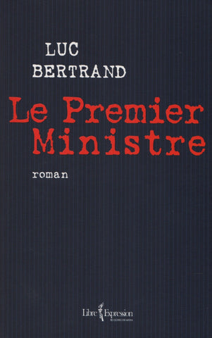 BERTRAND, LUC. Premier Ministre (Le)