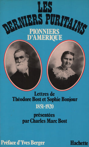 BOST, CHARLES MARC. Derniers puritains, pionniers d'Amérique (Les) : Lettres de Théodore Bost et Sophie Bonjour, 1851-1920