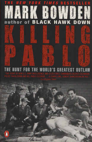 BOWDEN, MARK. Killing Pablo : The Hunt for the World's Greatest Outlaw