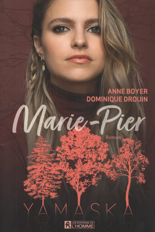BOYER-DROUIN. Yamaska : Marie-Pier - D'après la série télé écrite par Anne Boyer et Michel d'Astous