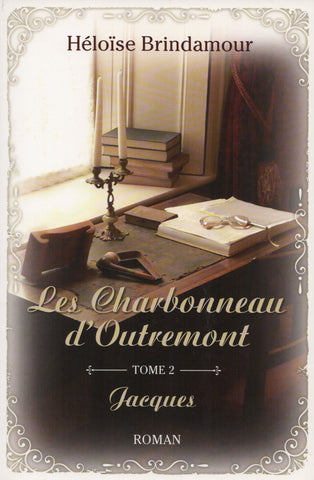 BRINDAMOUR, HELOISE. Charbonneau d'Outremont (Les) - Tome 02 : Jacques