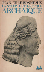 CHARBONNEAUX, JEAN. Sculpture grecque archaïque (La)