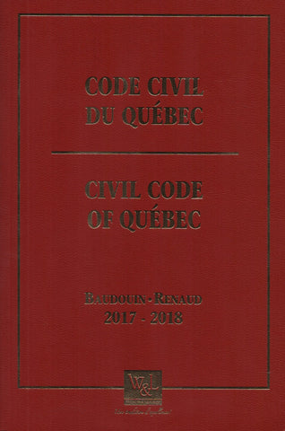BAUDOUIN-RENAUD. Code civil du Québec 2017-2018 / Civil Code of Québec (Édition à jour au 1er juillet 2017 incluant envoi no 28)