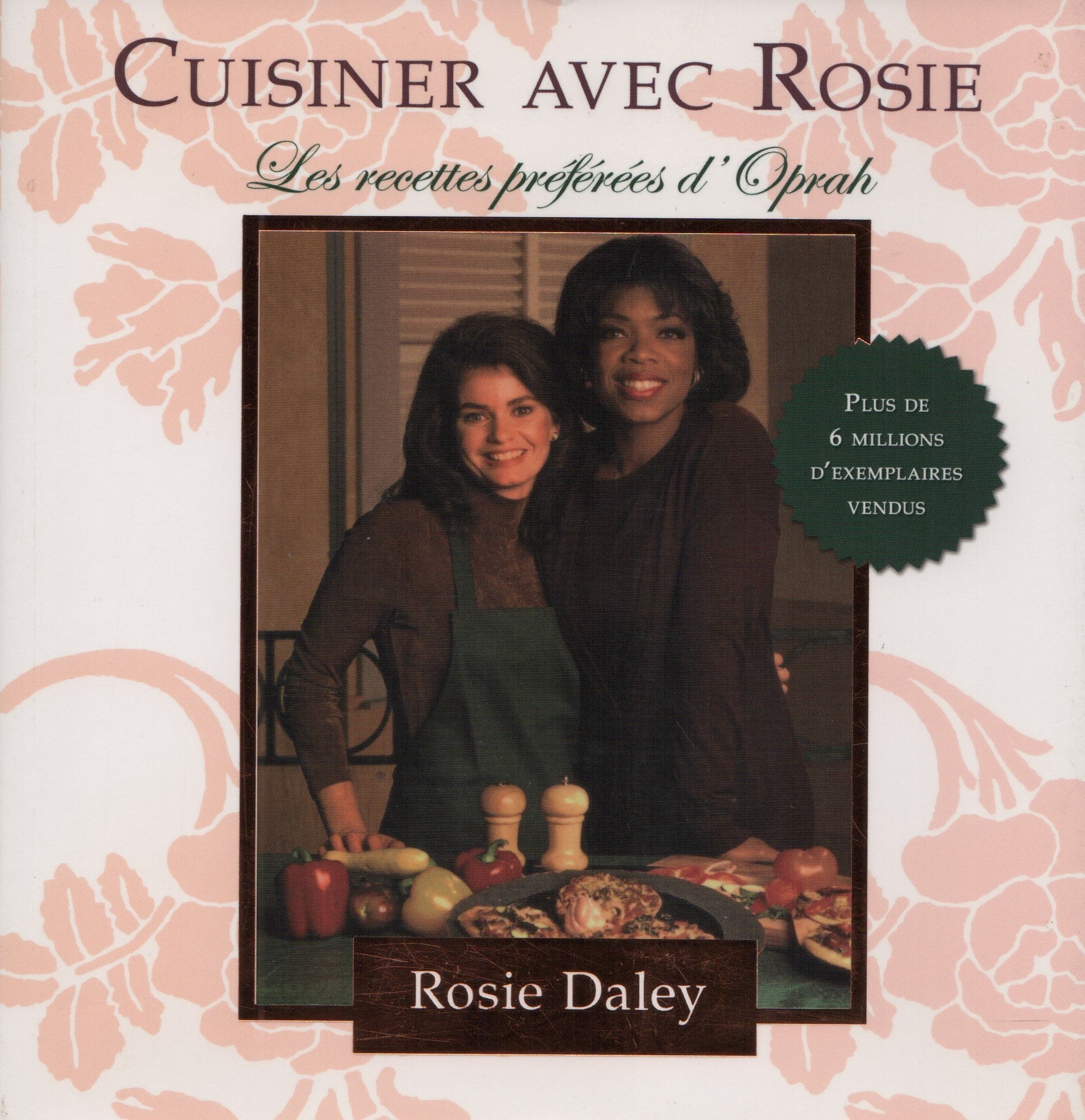 DALEY, ROSIE. Cuisiner avec Rosie : Les recettes préférées d'Oprah