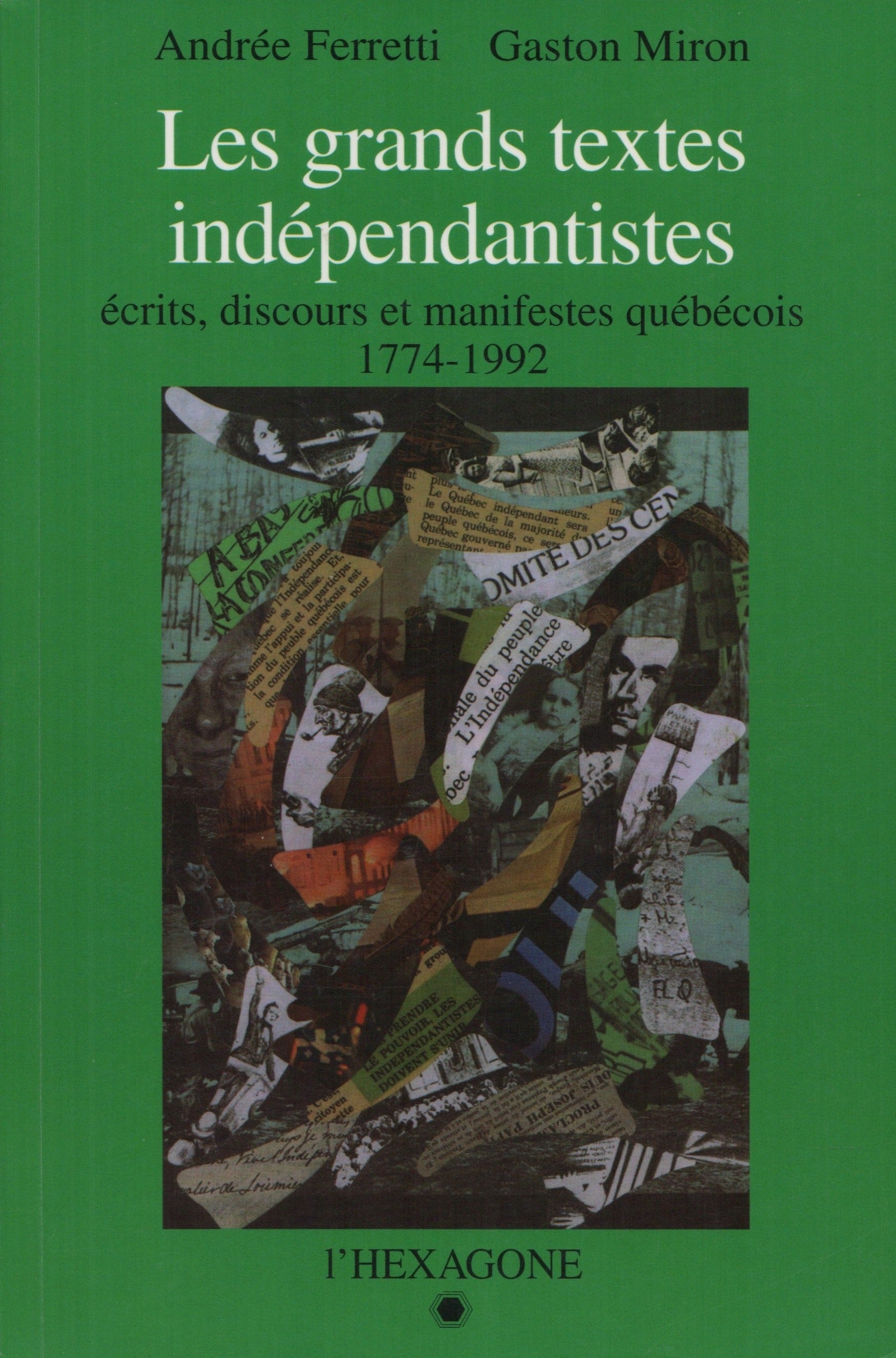 FERRETTI-MIRON. Grands textes indépendantistes (Les) : Écrits, discours et manifestes québécois, 1774-1992