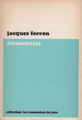 FERRON, JACQUES. Historiettes