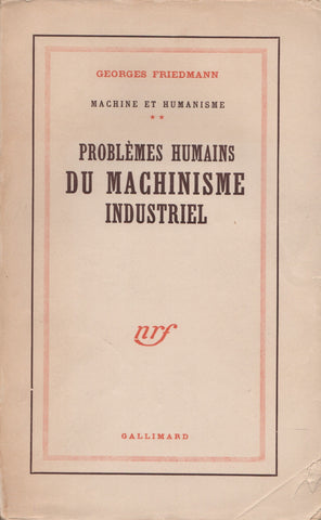 FRIEDMANN, GEORGES. Machine et Humanisme - Tome 02 : Problèmes humains du machinisme industriel
