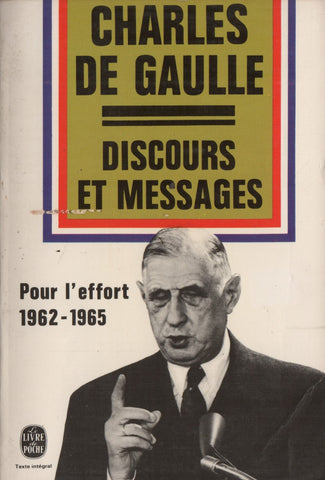 GAULLE, CHARLES DE. Oeuvres complètes du Général de Gaulle : Discours et messages - Tome 04 : Pour l'effort (Août 1962- Décembre 1965)