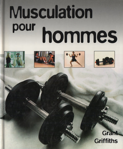 GRIFFITHS, GRANT. Musculation pour hommes