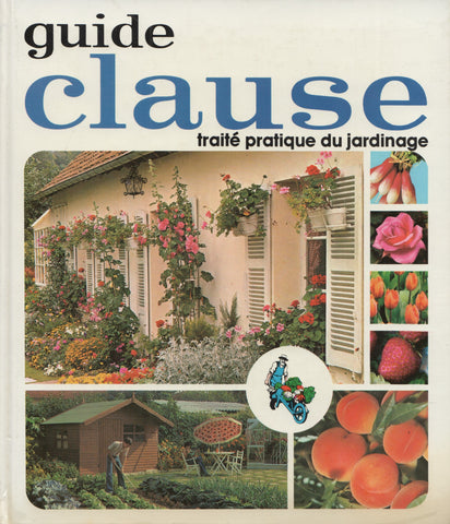 COLLECTIF. Guide Clause : Traité pratique du jardinage