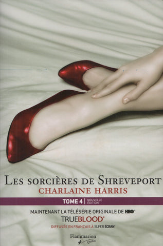 HARRIS, CHARLAINE. True Blood - La communauté du Sud - Tome 04 : Les sorcières de Shreveport
