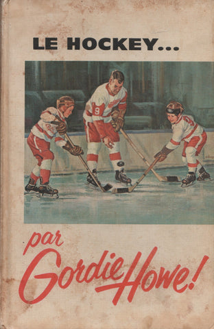 HOWE, GORDIE. Hockey... par Gordie Howe (Le)