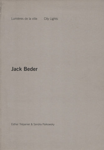 BEDER, JACK. Jack Beder : Lumières de la ville / City Lights - Exposition organisée par la Galerie Leonard et Bina Ellen de l'Université Concordia et présentée du 25 février au 3 avril 2004