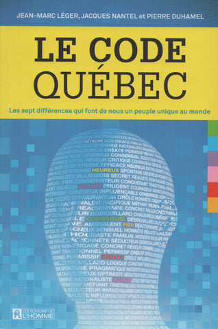 LEGER-NANTEL-DUHAMEL. Code Québec (Le) : Les sept différences qui font de nous un peuple unique au monde