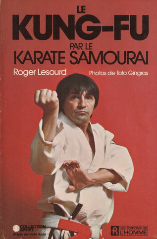 LESOURD, ROGER. Kung-Fu par le karaté samourai (Le)