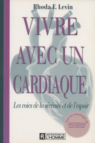 LEVIN, RHODA F. Vivre avec un cardiaque : Les voies de la sérénité et de l'espoir