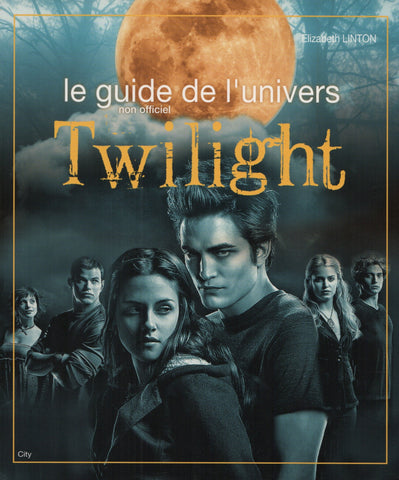 TWILIGHT. Guide de l'univers Twilight, non officiel (Le)