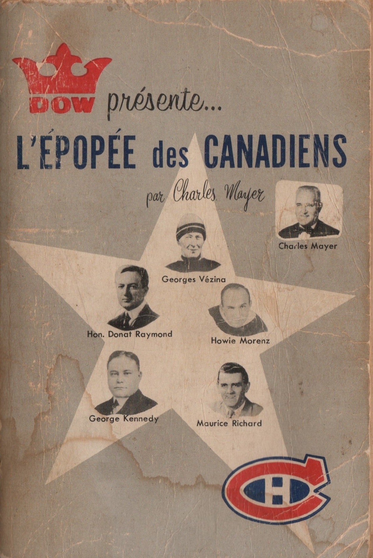 MAYER, CHARLES. Dow présente... L'épopée des Canadiens - De Georges Vézina à Maurice Richard : 46 ans d'histoire, 1909-1955