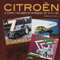 PASCAL, DOMINIQUE. Citroën à travers 1 000 pages de catalogues, de 1919 à 1969