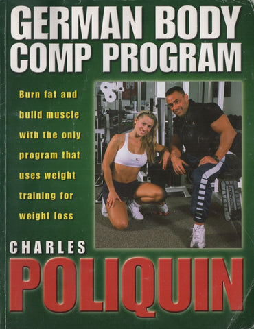 POLIQUIN, CHARLES. German Body Comp Program : Burn fat and build muscle with the only program that uses weight training for weight loss