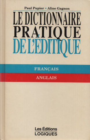 PUPIER-GAGNON. Dictionnaire pratique de l'éditique (Le) / The practical dictionary of desktop publishing