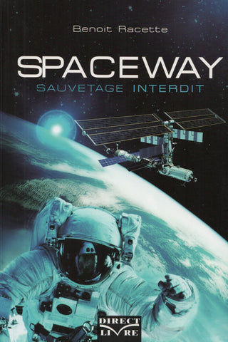 RACETTE, BENOIT. Spaceway : Sauvetage interdit