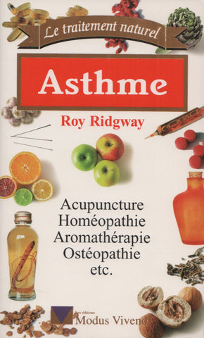 RIDGWAY, ROY. Asthme : Acupuncture, Homéopathie, Aromathérapie, Ostéopathie, etc.