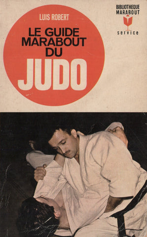 ROBERT, LUIS. Guide marabout du judo (Le)