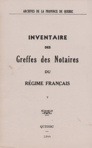 ROY, ANTOINE. Inventaire des Greffes des Notaires du Régime français - Volume 05