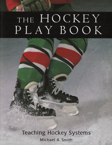 SMITH, MICHAEL A. Hockey Play Book (The) : Teaching Hockey Systems