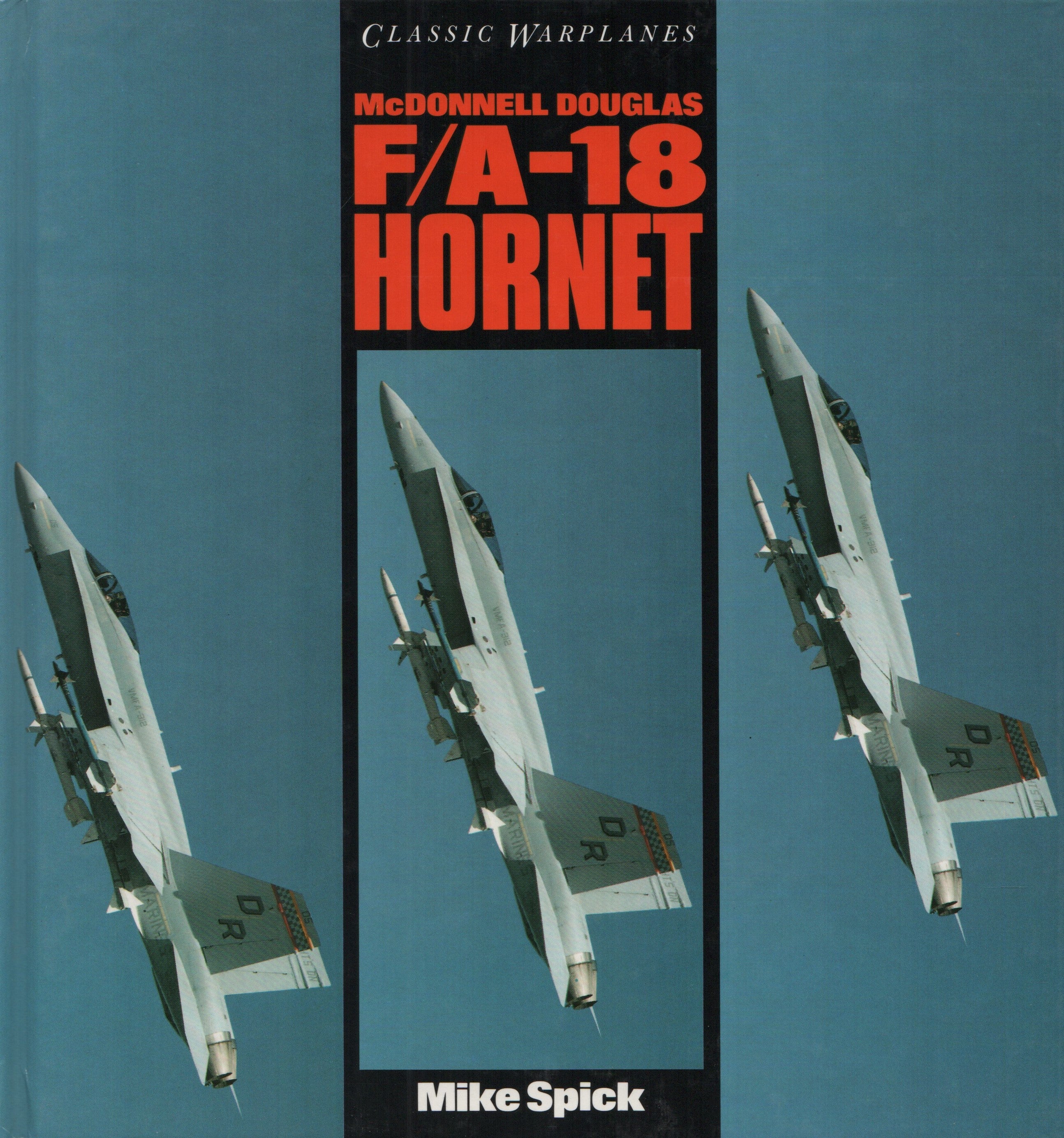 SPICK, MIKE. McDonnell Douglas : F/A-18 Hornet