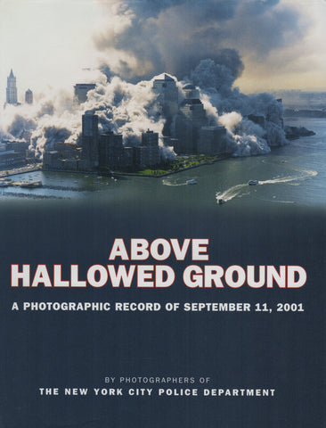 SWEET, CHRISTOPHER. Above Hallowed Ground : A Photographic Record of September 11, 2001