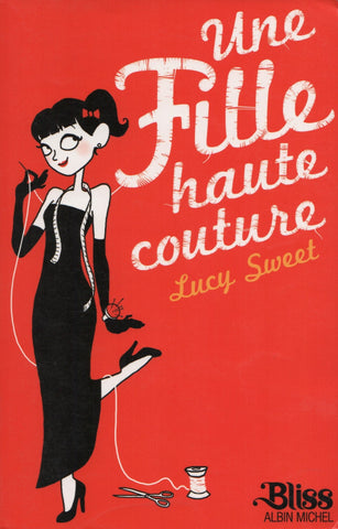 SWEET, LUCY. Une Fille haute couture