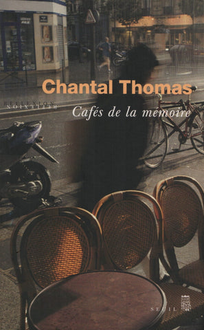 THOMAS, CHANTAL. Cafés de la mémoire