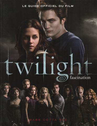TWILIGHT. Saga Twilight (La) : Fascination (Tome 01) - Le guide officiel du film