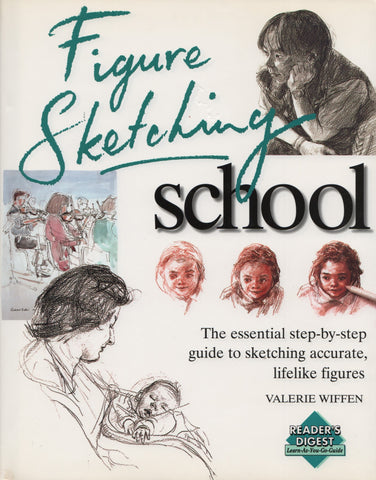 WIFFEN, VALERIE. Figure Sketching School : The essential step-by-step guide to sketching accurate, lifelike figures