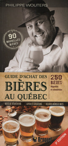 WOUTERS, PHILIPPE. Guide d'achat des bières au Québec : 250 bières dégustées et commentées - 90 nouvelles bières