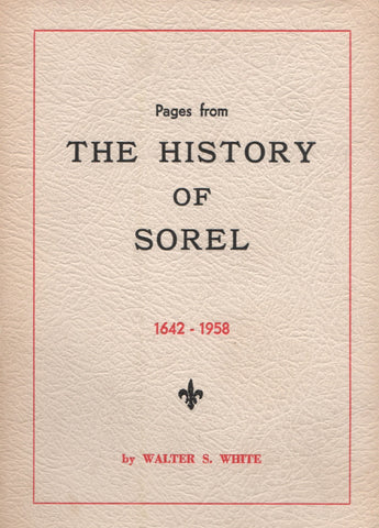 SOREL-TRACY. Pages from The History of Sorel, 1642-1958