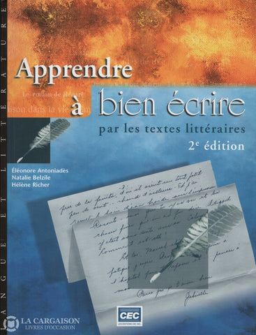 Antoniades-Belzile-Richer. Apprendre À Bien Écrire Par Les Textes Littéraires Livre