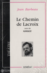 Barbeau Jean. Chemin De Lacroix Suivi Goglu (Le) Livre