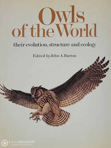 Burton John A. Owls Of The World: Their Evolution Structure And Ecology D’occasion - Bon Livre