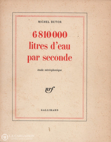 Butor Michel. 6 810 000 Litres Deau Par Seconde:  Étude Stéréophonique Livre