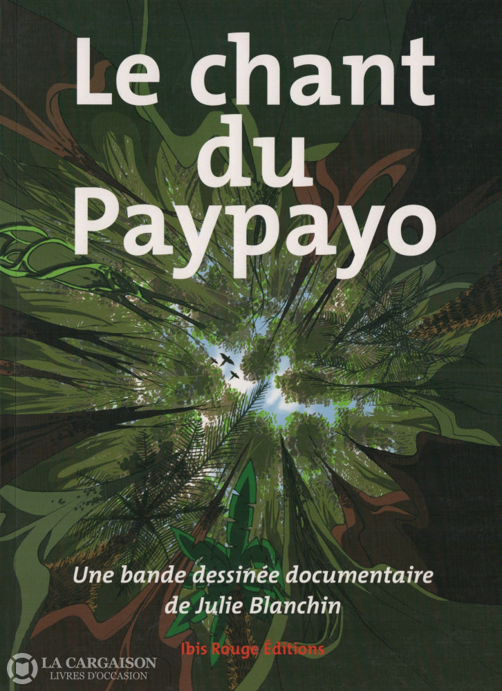 Chant Du Paypayo (Le) / Blanchin Julie. Une Bande Dessinée Documentaire D’occasion - Bon Livre