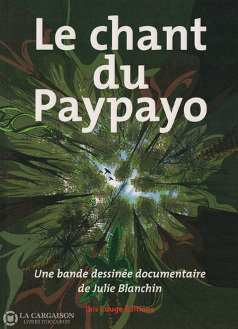 Chant Du Paypayo (Le) / Blanchin Julie. Une Bande Dessinée Documentaire D’occasion - Bon Livre