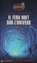Charbonneau-Bilodeau-Villeuneuve. Secret De Lunivers (Le) - Tome 04:  Il Fera Nuit Sur Doccasion
