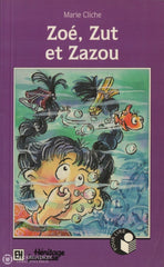 Cliche Marie. Zoé Zut Et Zazou Livre