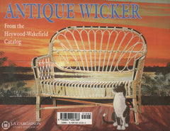 Collectif. Antique Wicker: From The Heywood-Wakefield Catalog - With Price Guide Livre
