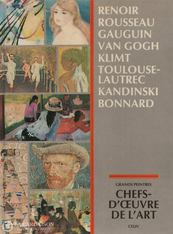 Collectif. Chefs Doeuvre De Lart Grands Peintres - Renoir Rousseau Gauguin Van Gogh Klimt