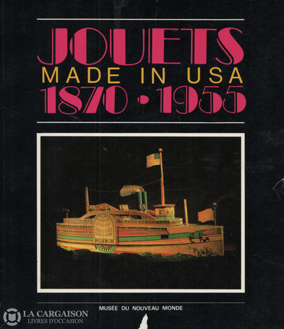 Collectif. Jouets Made In Usa 1870-1955 (Collection Lawrence Scripps Wilkinson) - Présentée Sous